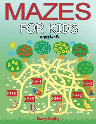 Mazes For Kids Ages 4-8: An Activity Book That Brings Joy To Children & Boosts Their Logical Skills