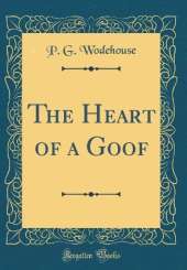 The Heart of a Goof (Classic Reprint)