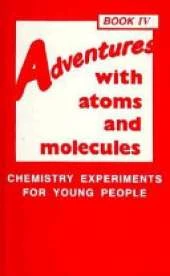 Adventures with Atoms and Molecules: Chemistry Experiments for Young People