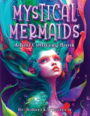 Mystical Mermaids: Adult Coloring Book