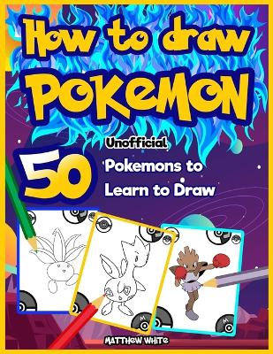 How to Draw P0kenom: 50 P0kemons to Learn to Draw (Unofficial Book)