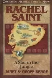 Rachel Saint: A Star in the Jungle