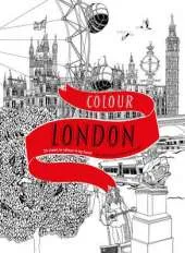 Colour London: 20 Views to Colour in by Hand