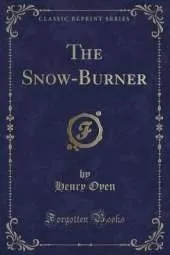 The Snow-Burner (Classic Reprint)