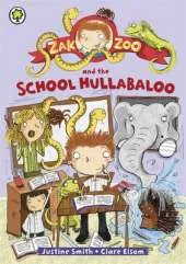 Zak Zoo: Zak Zoo and the School Hullabaloo: Book 1