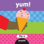Flip-a-Shape Series: Yum!: Flip-a Shape