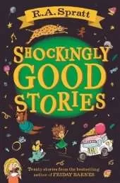 Shockingly Good Stories: Twenty short stories from the bestselling author of Friday Barnes