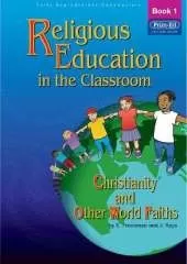 Religious Education in the Classroom: Book 1