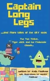 Captain Long Legs and more Tales from the Sky Seas: The Toe Tinker, Tiger jack and the Melonade Clouds