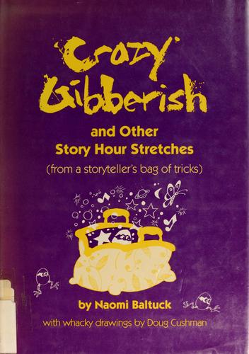 Crazy Gibberish and Other Story Hour Stretches: From a Storyteller's Bag of Tricks