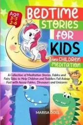 Bedtime Stories for Kids and Children Meditation: A Collection of Meditation Stories, Fables and Fairy Tales to Help Children and Toddlers Fall Asleep Fast with Aesop Fables, Dinosaurs and Unicorns
