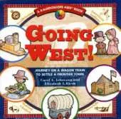 Going West: Journey on a Wagon Train to Settle a Frontier Town