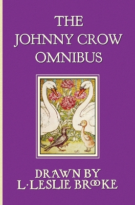 The Johnny Crow Omnibus Featuring Johnny Crow's Garden, Johnny Crow's Party and Johnny Crow's New Garden (in Color)