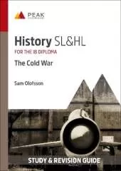 History SL&HL: The Cold War: Study & Revision Guide for the IB Diploma