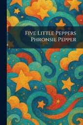 Five Little Peppers Phronsie Pepper