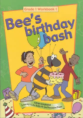 Bee's Birthday Bash: Gariep Integrated Literacy and Life Skills for the Foundation Phase