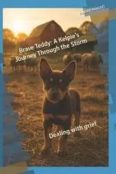 Brave Teddy: A Kelpie's Journey Through the Storm