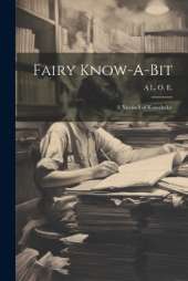 Fairy Know-A-Bit: A Nutshell of Knowledge