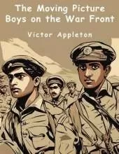 The Moving Picture Boys on the War Front