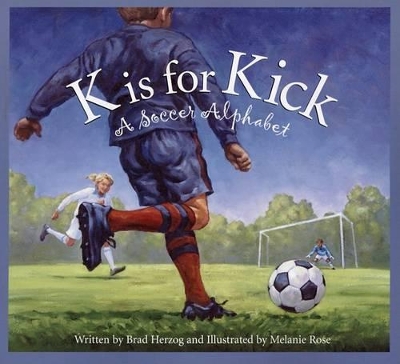 K Is for Kick: A Soccer Alphabet