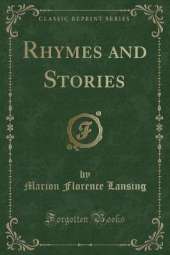 Rhymes and Stories (Classic Reprint)