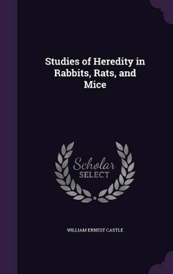 Studies of Heredity in Rabbits, Rats, and Mice