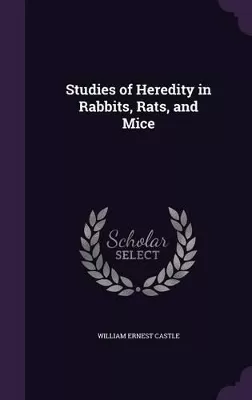 Studies of Heredity in Rabbits, Rats, and Mice