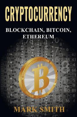 Cryptocurrency: 3 In 1 - Blockchain, Bitcoin, Ethereum