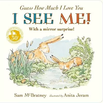 Guess How Much I Love You: I See Me!: From the creators of the bestselling classic – interactive mirror board book celebrating love, nature & self-discovery – perfect gift for Father's Day, babies, toddlers, baby showers