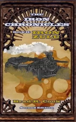 Iron Zulu, Book II of The Iron Chronicles (Second Edition)