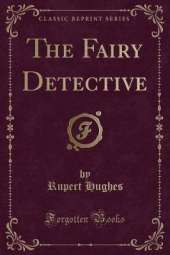The Fairy Detective (Classic Reprint)