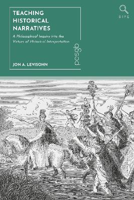 Teaching Historical Narratives: A Philosophical Inquiry into the Virtues of Historical Interpretation