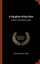 A Daughter of the Dons: A Story of New Mexico Today