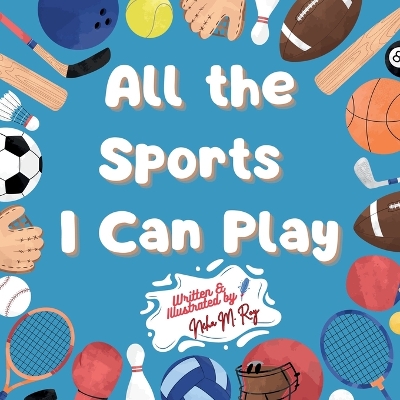 All the Sports I Can Play, Kids exploring different kind of sports, 24 pages, picture sportsbook,: kids book about being active, inspiration for young athletes, sports awareness for kids