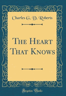 The Heart That Knows (Classic Reprint)