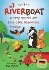 Riverboat: A Very Special Ant - Eine ganz besondere Ameise: Bilingual Children's Picture Book English German
