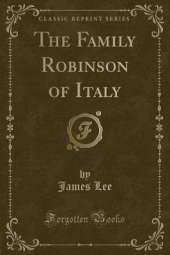 The Family Robinson of Italy (Classic Reprint)