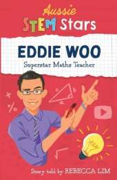 Aussie STEM Stars: Eddie Woo: Superstar Maths Teacher