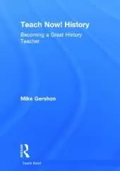 Teach Now! History: Becoming a Great History Teacher