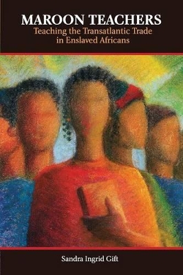 Maroon Teachers: Teaching the Transatlantic Trade in Africans