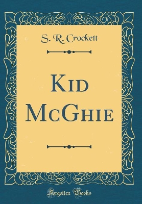 Kid McGhie (Classic Reprint)