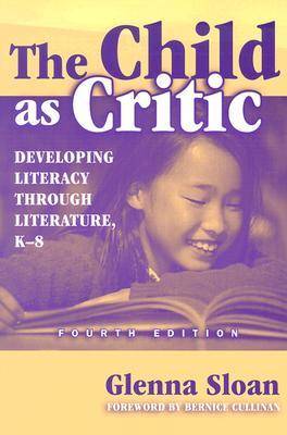 The Child as Critic: Developing Literacy through Literature, K-8