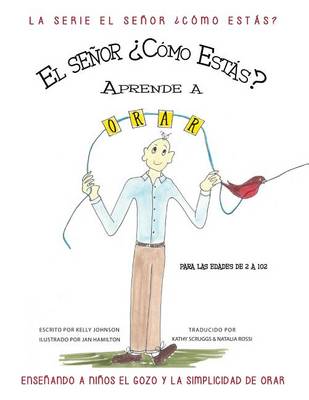 Mr. How Do You Do Learns to Pray: Teaching Children the Joy & Simplicity of Prayer (Spanish Edition)