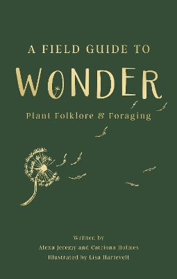 A Field Guide to Wonder: Plant Folklore & Foraging
