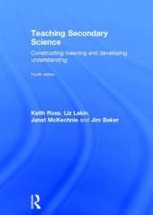 Teaching Secondary Science: Constructing Meaning and Developing Understanding