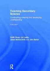 Teaching Secondary Science: Constructing Meaning and Developing Understanding