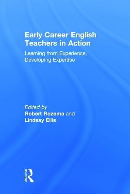 Early Career English Teachers in Action: Learning from Experience, Developing Expertise