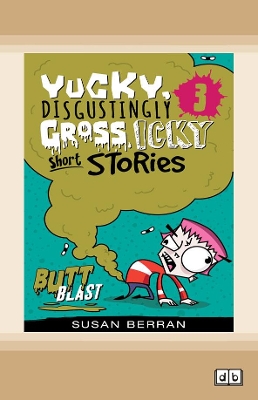 Yucky, Disgustingly Gross, Icky Short Stories No.3: Butt Blast: Butt Blast