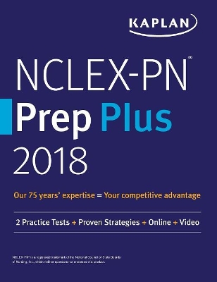 Nclex-PN Prep Plus 2018: 2 Practice Tests + Proven Strategies + Online + Video