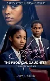 Agents of Christ: The Prodigal Daughter: A Christian Novel